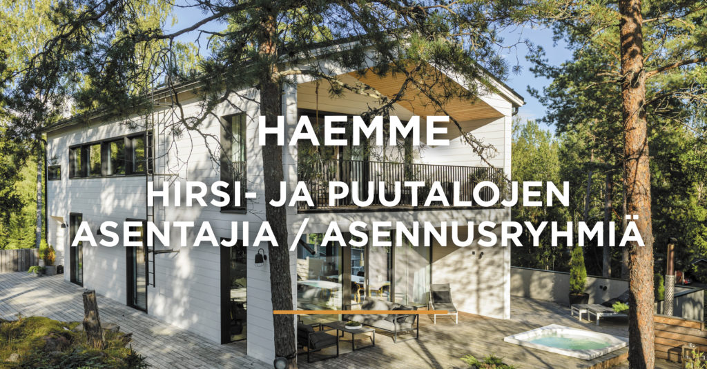 Haemme hirsi- ja puutalojen asentajia/asennusryhmiä